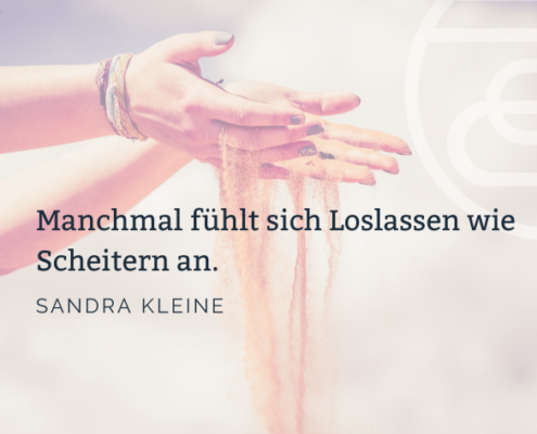 Loslassen ist nicht Scheitern